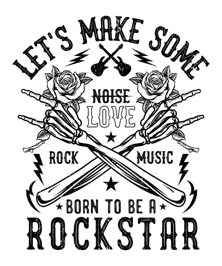 Lets make some noise love rock music born to be Drawing by Norman W