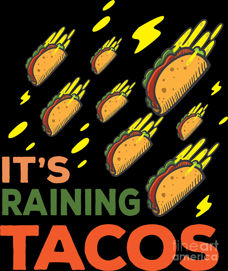 Итс рейнинг такос. Raining Tacos. ИТС Раин Такос. Дождь из тако. It's raining Tacos.