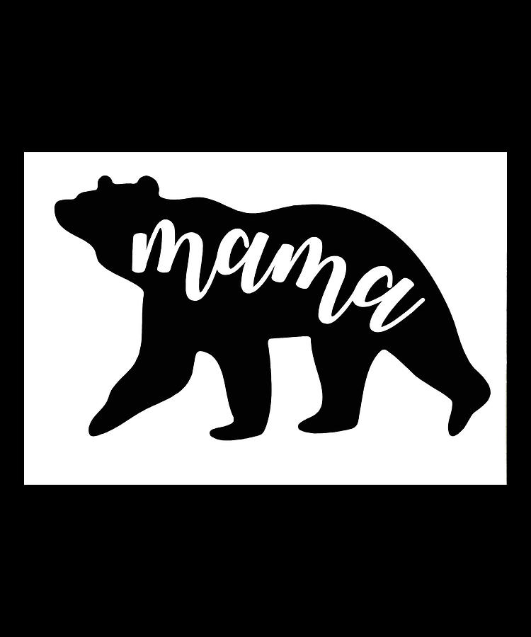 Mama Bear Art For Family Moms Digital Art by The Pristine Artist