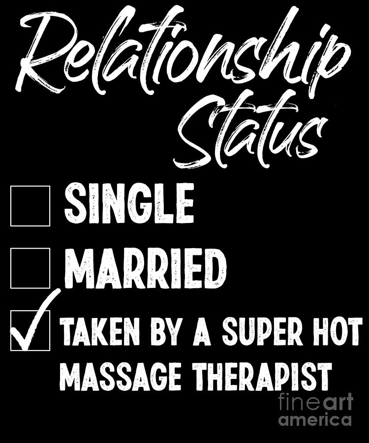 Massage Therapist Massage Therapy Relationship Status Single Married Taken By A Super Hot