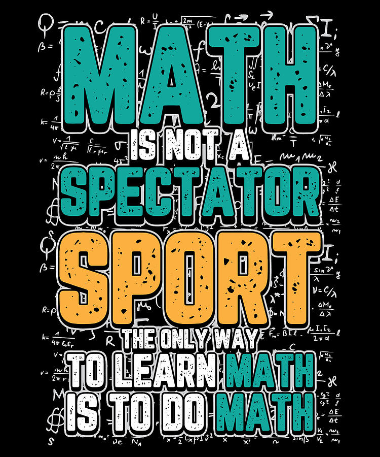 Math Is Not a Spectator Sport Learn Math Do Math For Teacher Digital ...