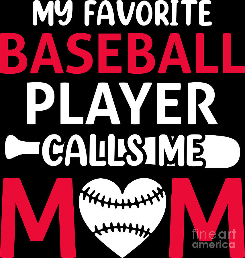 My Favorite Baseball Player Calls Me Mom Cool Mothers Day Digital Art