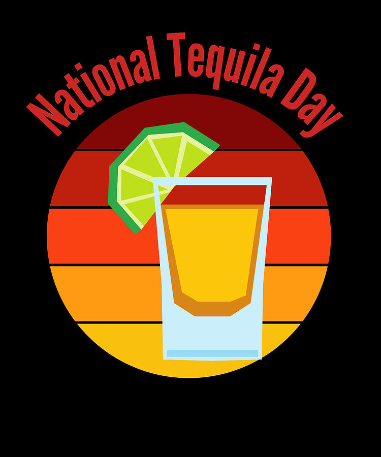 National Tequila Day Digital Art by Alberto Rodriguez Fine Art America