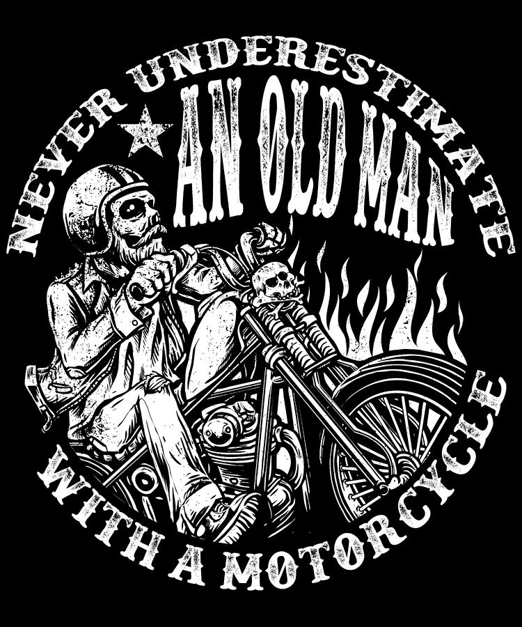 Never Underestimate An Old Man With A Motorcycle Funny Gift #2 by Art  Frikiland