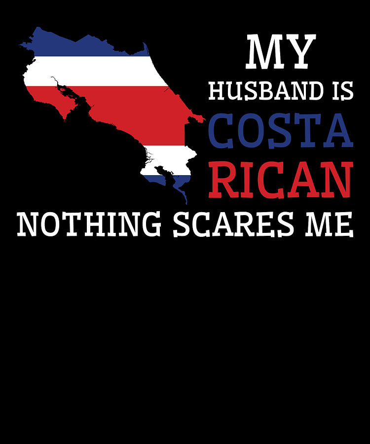 Flag Digital Art - Nothing Scares Me Costa Rican Husband Costa Rica #2 by Toms Tee Store