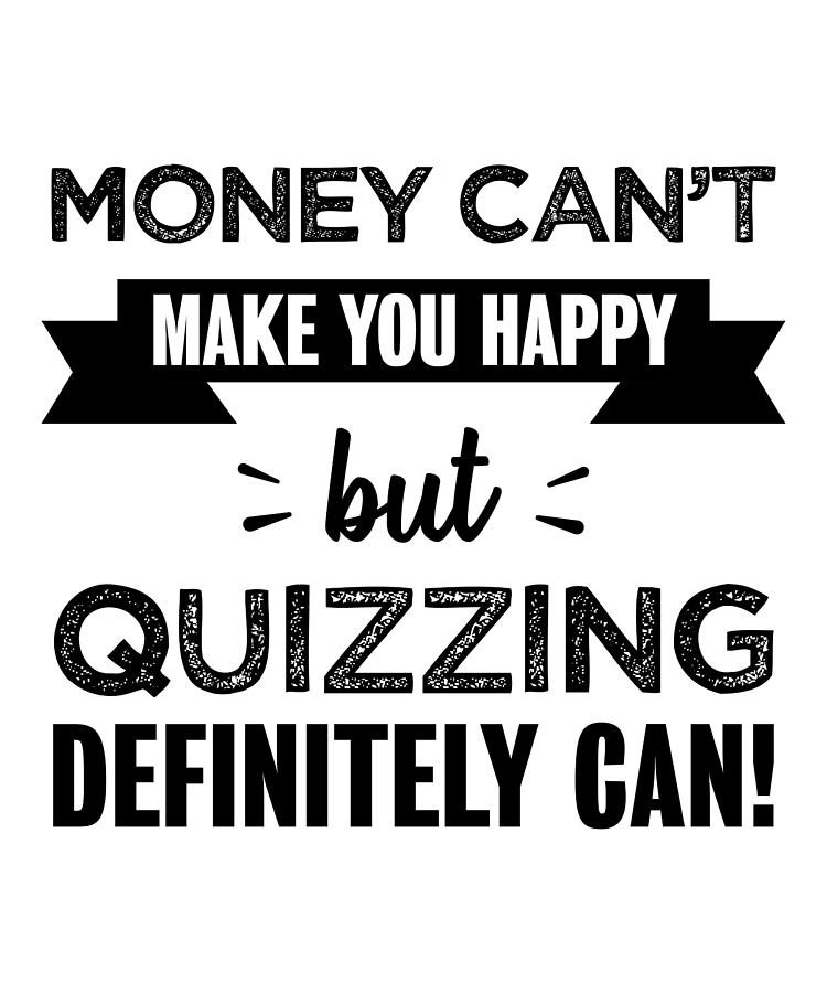 Quizzing makes you happy Funny Gift Digital Art by Philip Anders - Fine ...