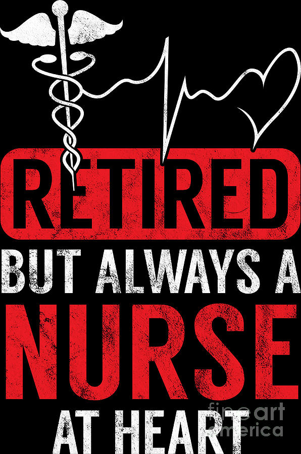 Retired Always A Nurse At Heart Retirement Idea #2 Digital Art by ...