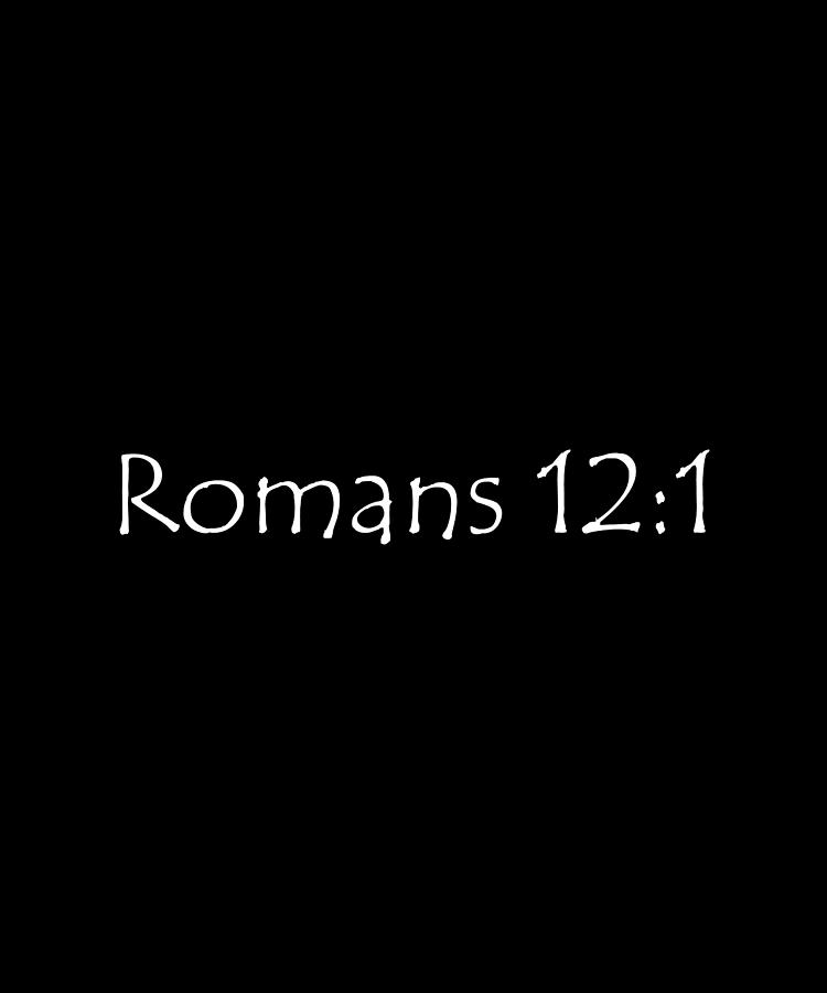 Romans 12 1 Digital Art by Vidddie Publyshd | Fine Art America