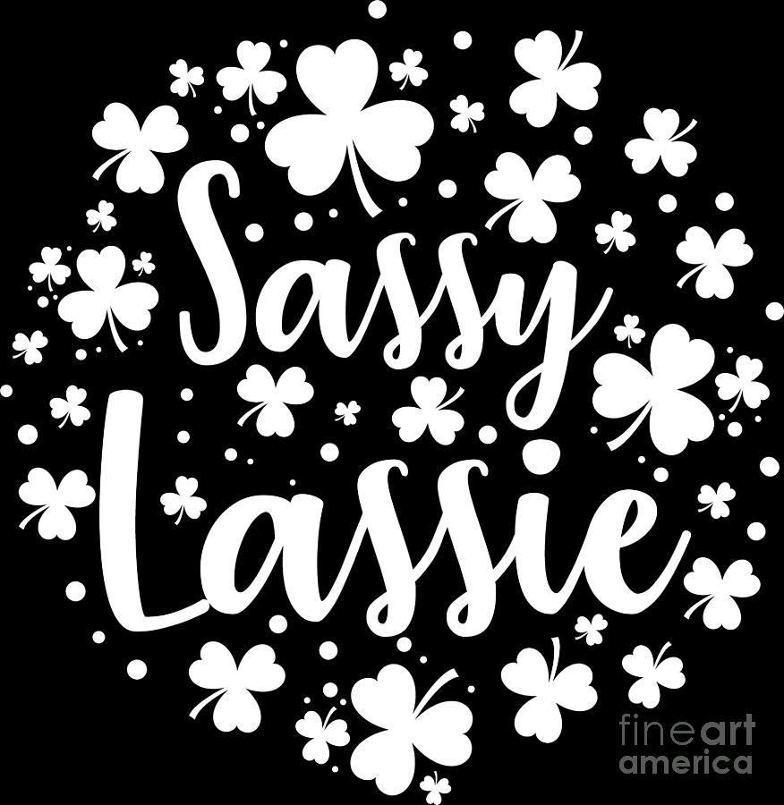 Sassy Lassie St Patricks Day Shamrock Lucky T Digital Art By Haselshirt 