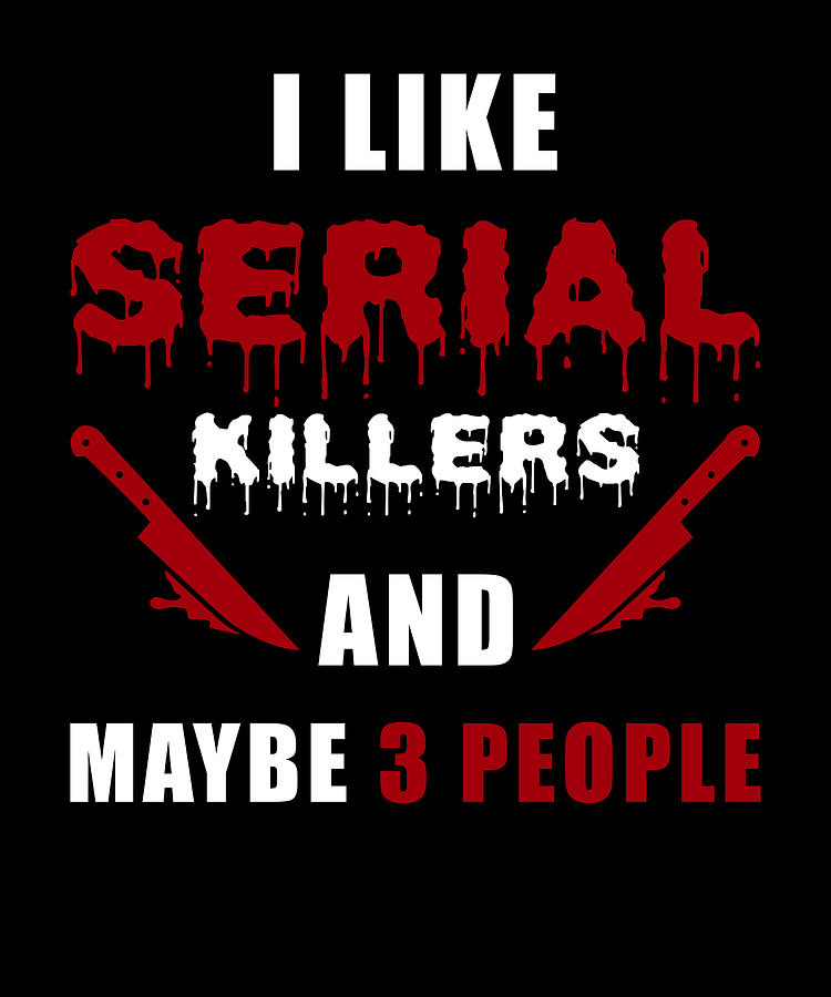 Serial Killer Saying Funny Digital Art by Manuel Schmucker - Fine Art ...