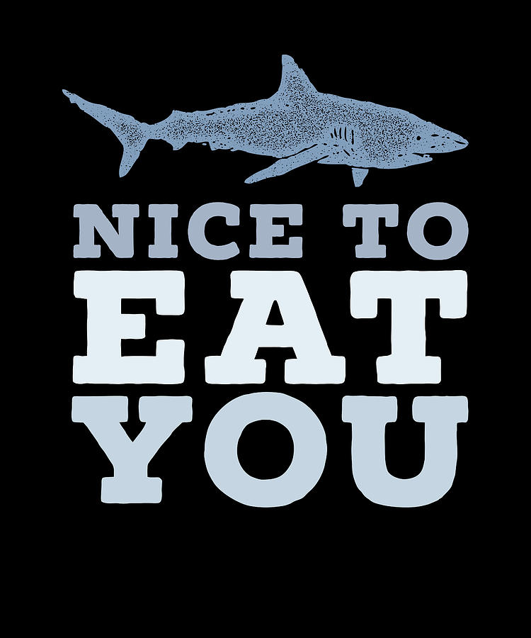 Shark Pun Nice To Eat You Digital Art by Manuel Schmucker - Pixels