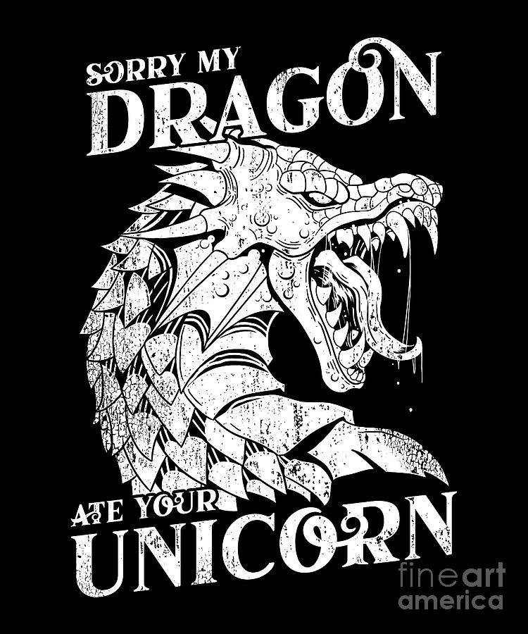 Sorry My Dragon Ate Your Unicorn Digital Art by Baby Grass Design