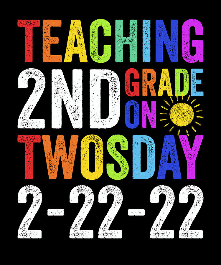 Teaching 2nd Grade On Twosday February 22nd 2022 Digital Art By Vintage