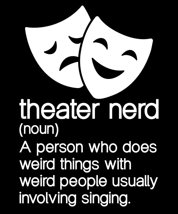 Theater Nerd Noun Fan Musical Opera Stage Actor Digital Art by Toms Tee ...