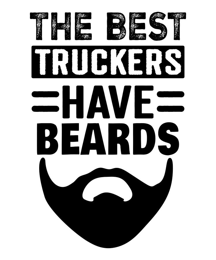 Truck Driver Beards Funny Apparel Digital Art by Michael S - Fine Art ...