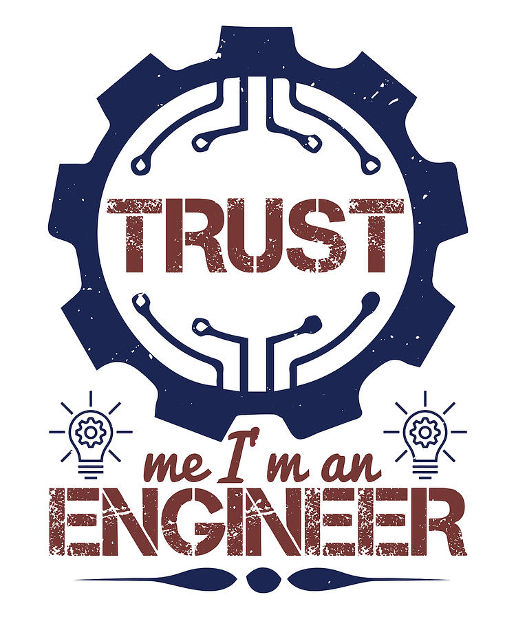 Trust me Im an engineer Digital Art by Jacob Zelazny - Fine Art America