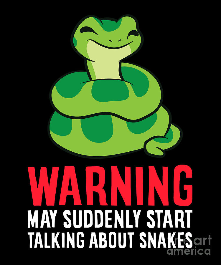 Warning May Suddenly Talk About Snakes Digital Art by EQ Designs - Fine ...