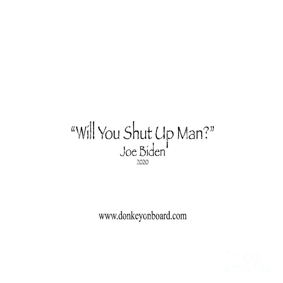 Will You Shut Up Man #2 Photograph by Julian Starks