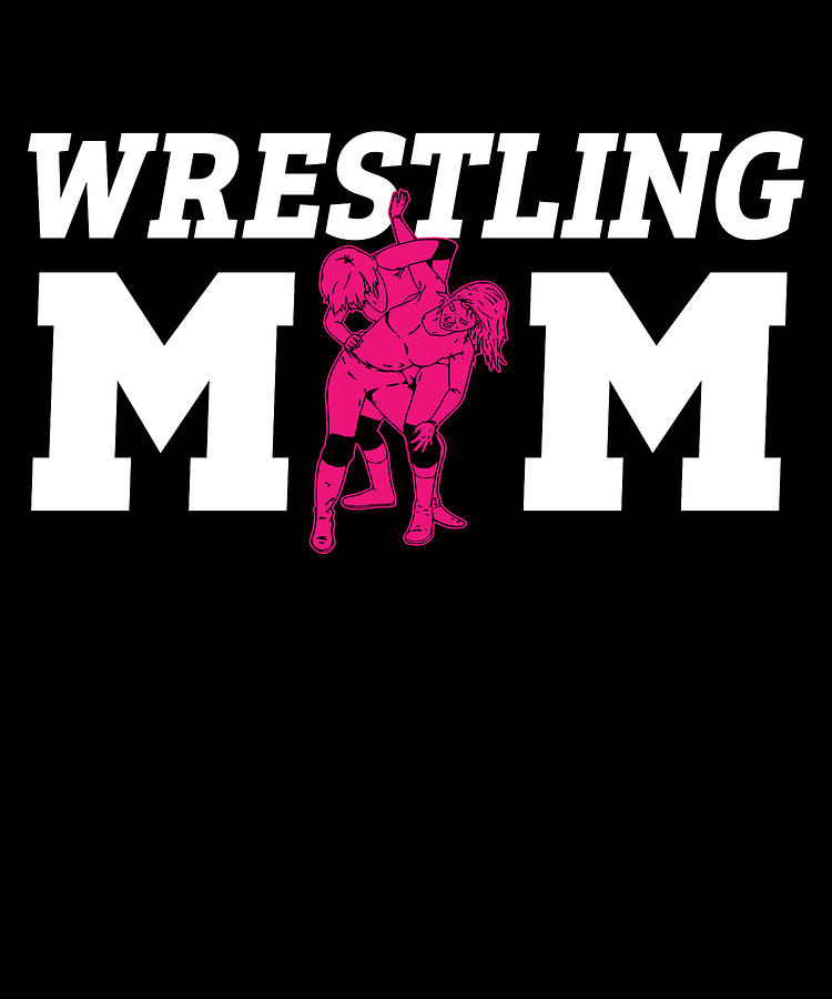 Wrestling Mom Wrestler Digital Art by Michael S - Fine Art America