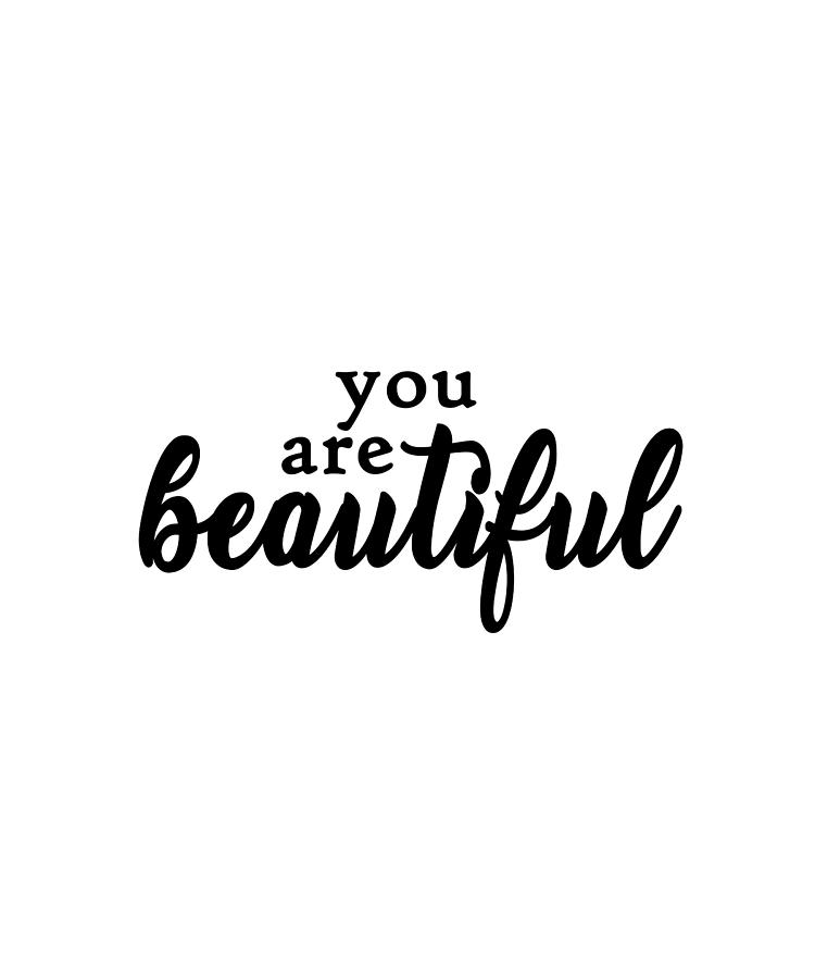 You Are Beautiful Quote Art Design Inspirational Photograph by Vivid ...