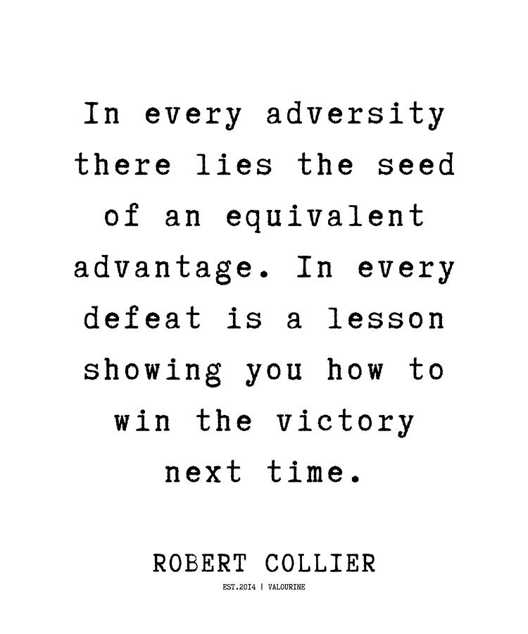 20 Robert Collier Quotes 220628 In every adversity there lies the seed ...