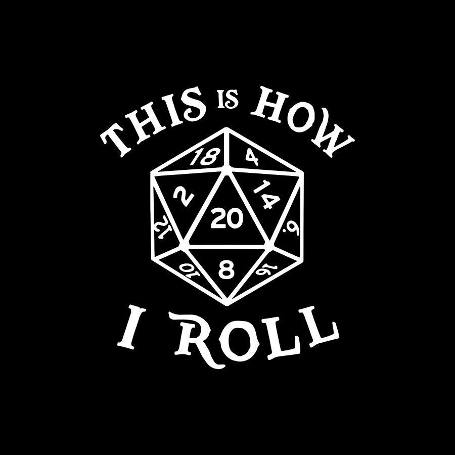 20 Sided Dice T Shirt Dungeons and Dragons Shirt This Is How I Roll ...