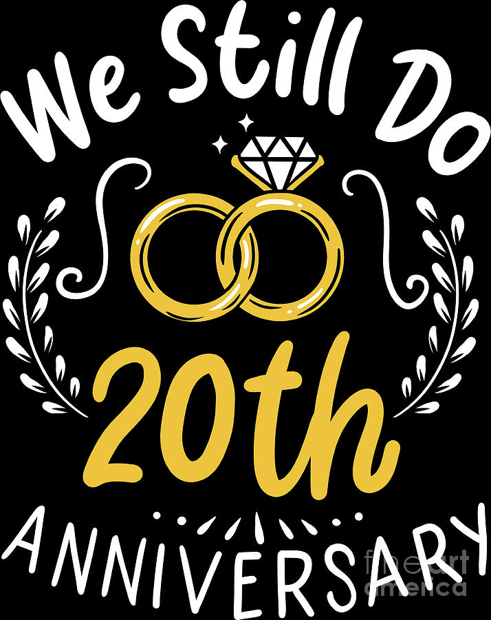 20 Years Married - We Still Do 20th Anniversary Gift Digital Art by ...