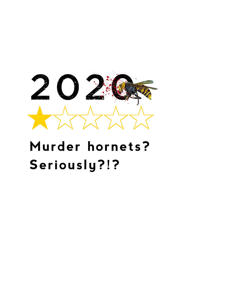 2020 - Murder Hornets Seriously - One Star Review Digital Art by Nikki Marie Smith