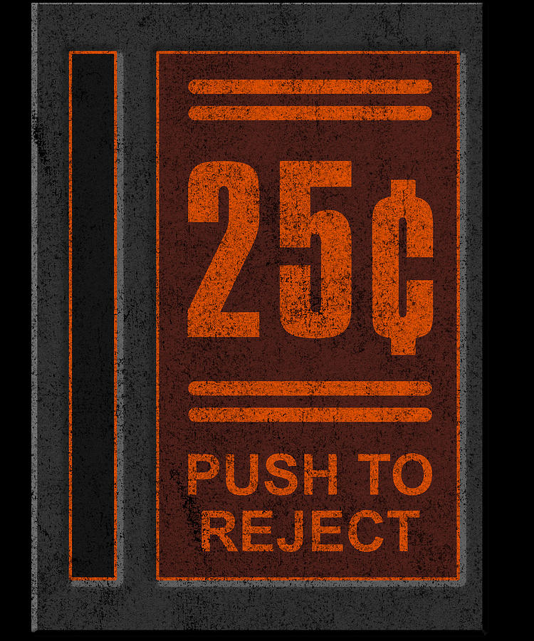 25 Cents Push To Reject Digital Art by Flippin Sweet Gear