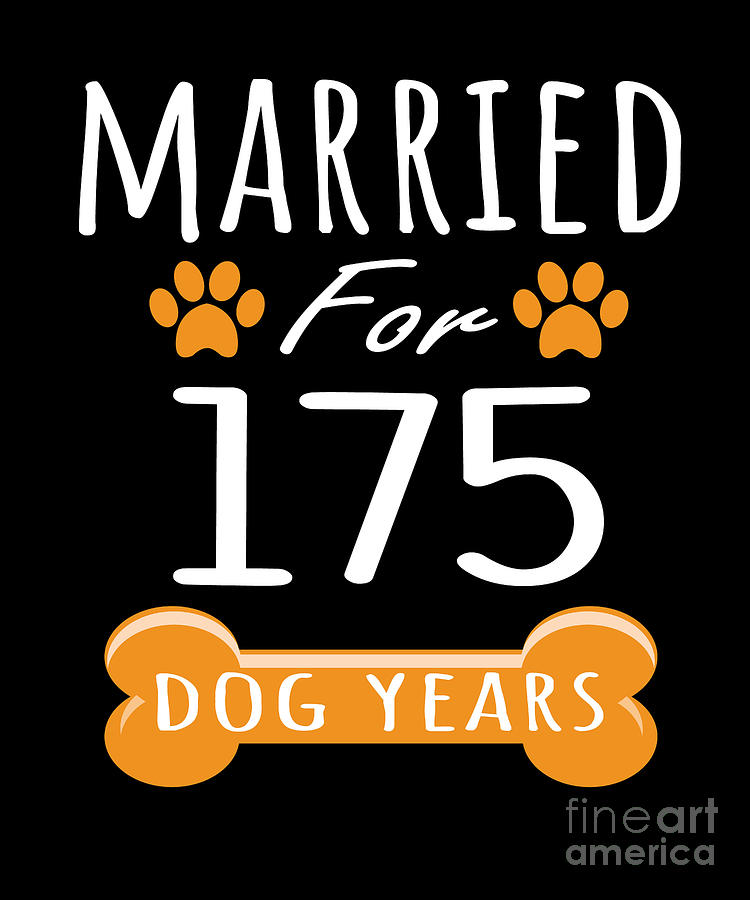 25th Anniversary Funny Married For 175 Dog Years Marriage graphic Digital  Art by Art Grabitees - Fine Art America