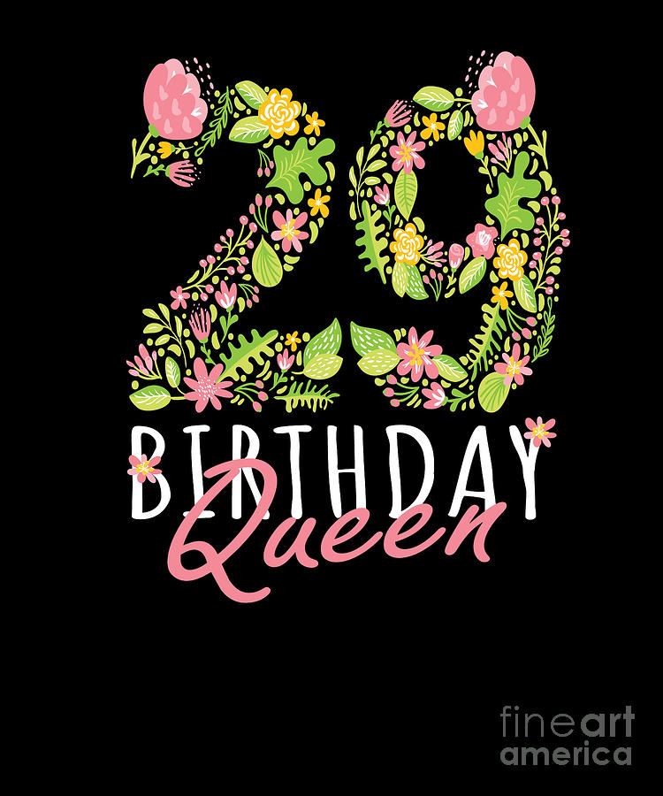 29th Birthday Queen 29 Years Old Woman Floral Bday Theme design Digital Art by Art Grabitees - Fine Art America