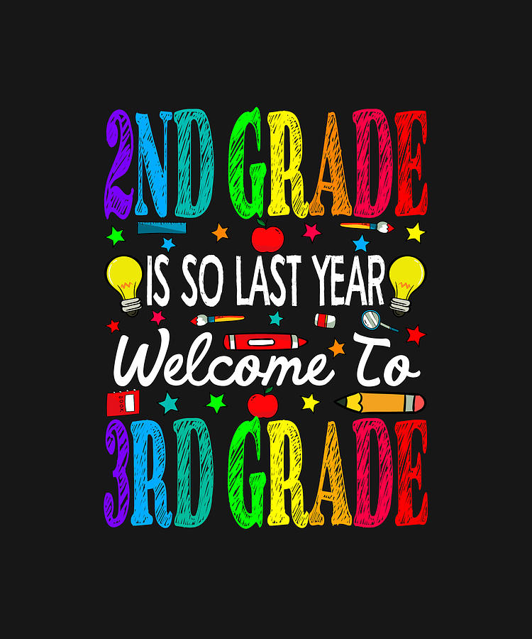 2nd Grade Is So Last Year Welcome To 3rd Grade Drawing By 