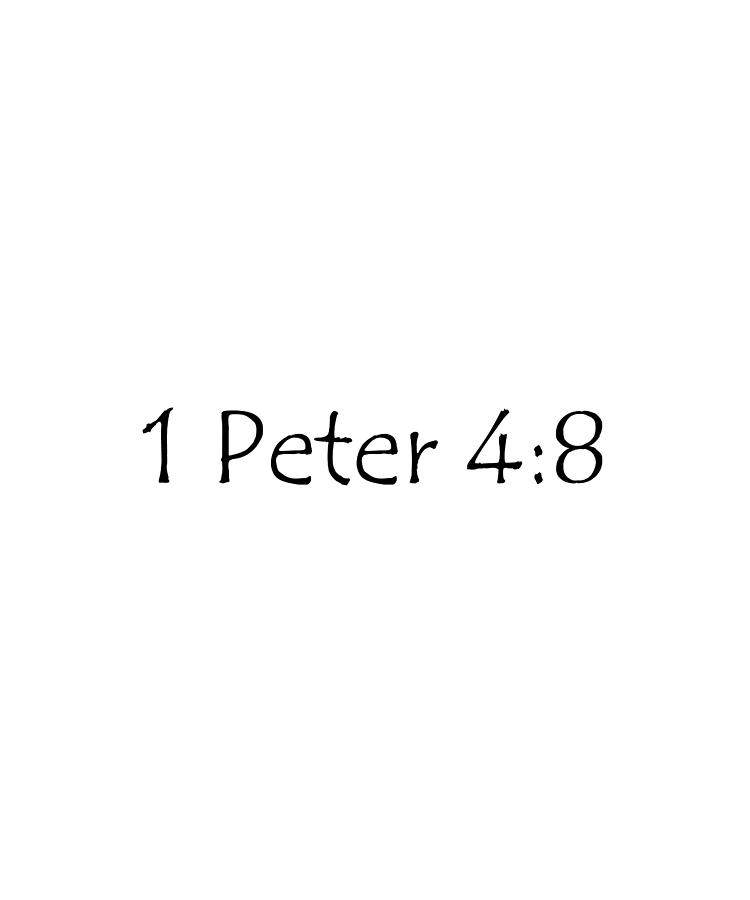 1 Peter 4 8 Digital Art by Vidddie Publyshd - Fine Art America