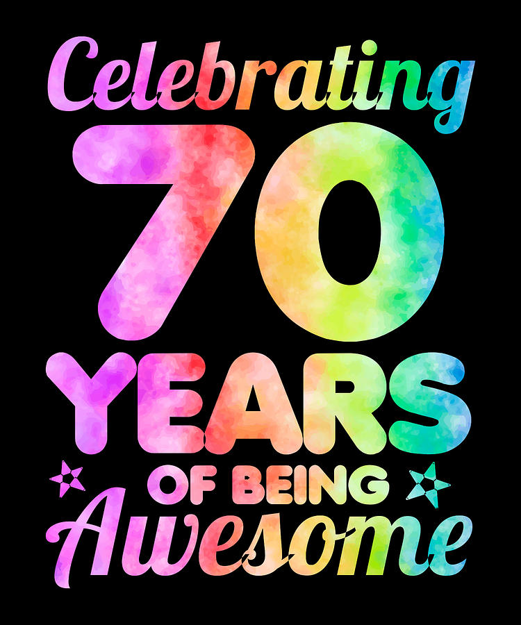 70th Birthday Idea Celebrating 70 Year Of Being Awesome Mixed Media by ...