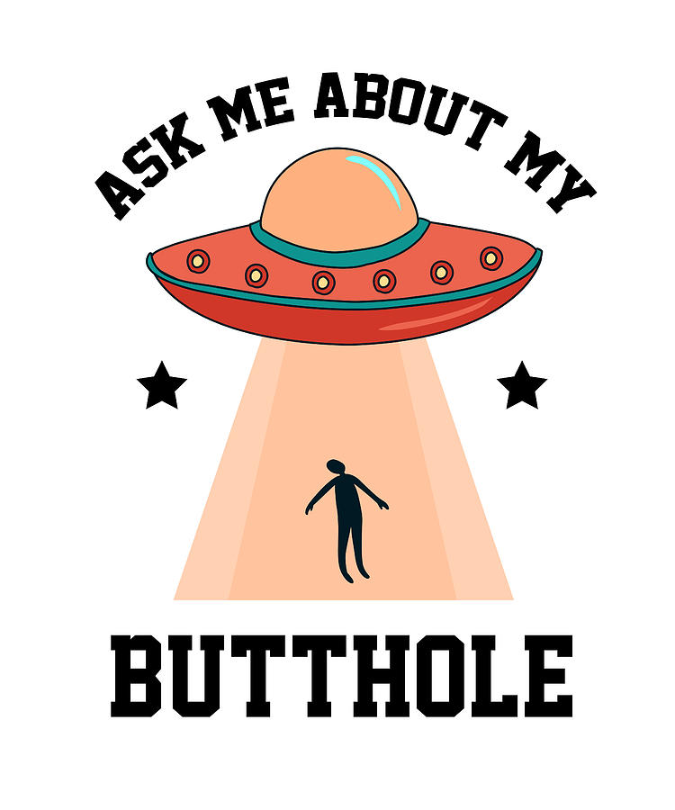 Ask About My Butt Hole Digital Art By Steven Zimmer Fine Art America 0200