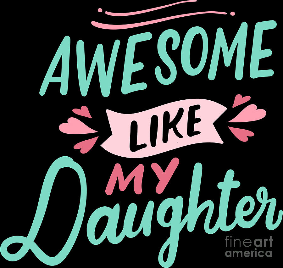 Awesome Like My Daughter Cute Mom Mothers Day Digital Art By Haselshirt Fine Art America