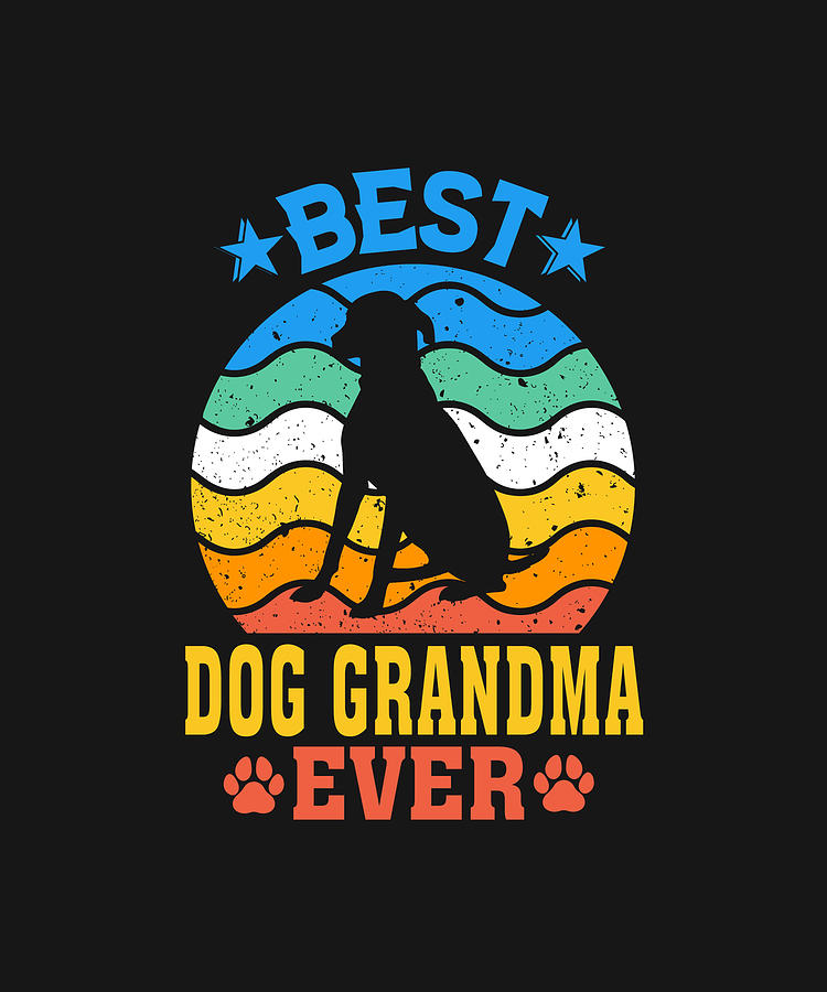 Best DOG GRANDMA Ever Vintage Father's Day Drawing by DHBubble Fine Art America