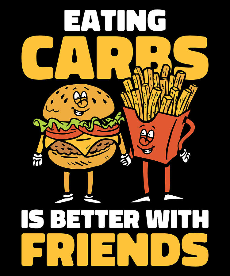 Carbs Fast Food Friendship Foodie Eating Fast Food Fan Digital Art by ...