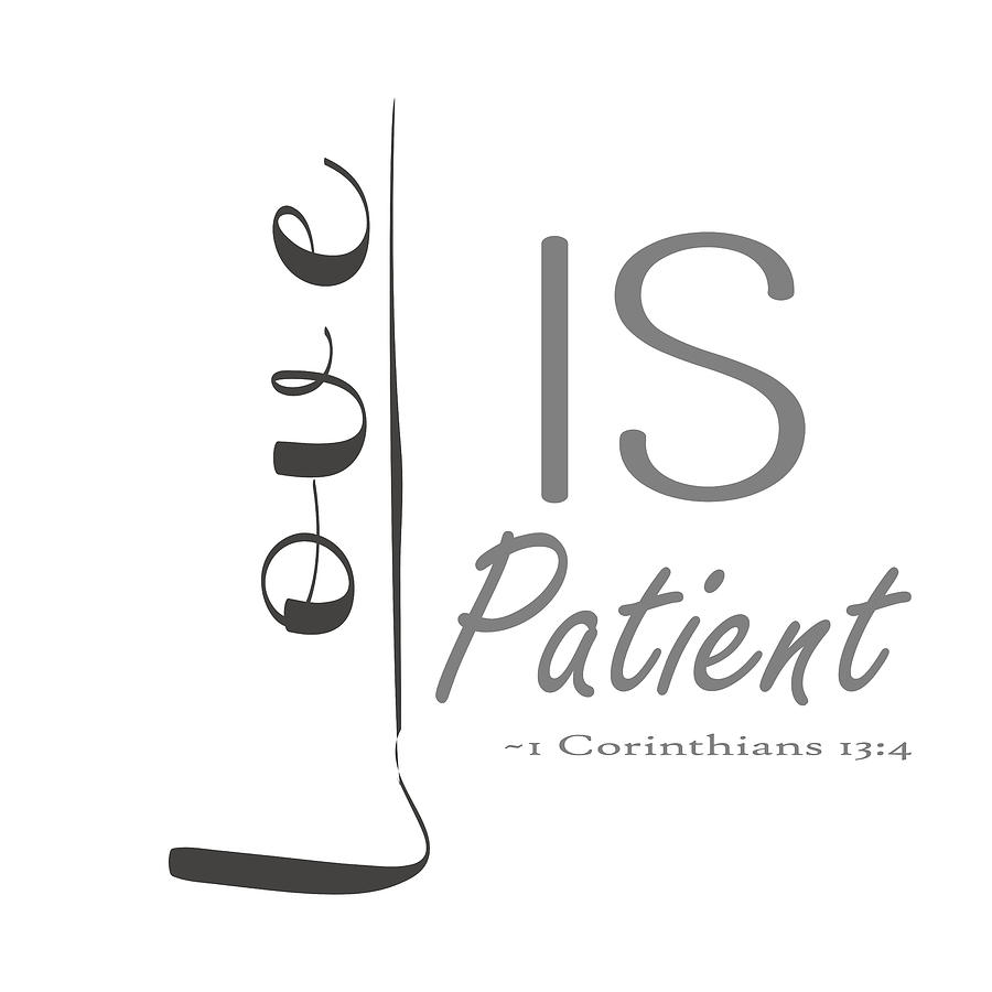 Christian Bible Verse - Love is Patient #2 Digital Art by Bob Pardue