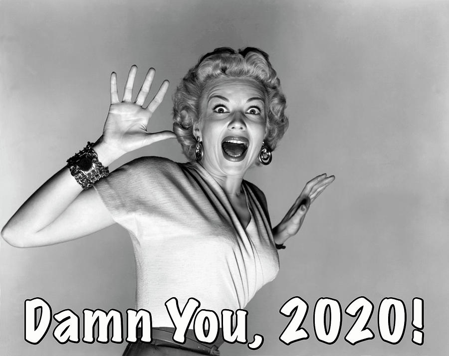 Damn You 2020 #3 Photograph by Underwood Archives TAC Graphics