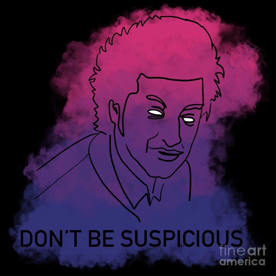 dont be suspicious tshirt