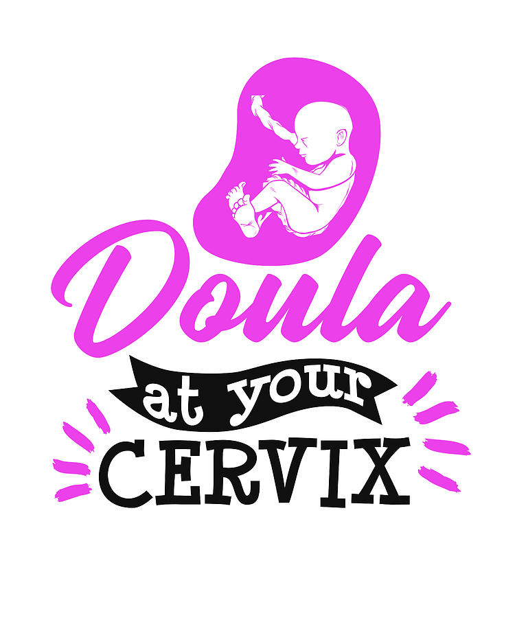 Doula At Your Cervix Midwife Pregnancy Support Digital Art By Florian