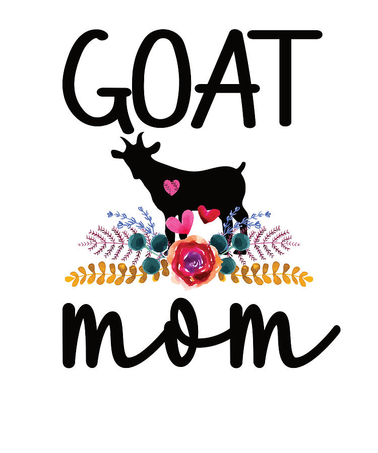 Goat Mom Goat Lover Goat Mama Goat Momma Farmer Digital Art by Madeby ...