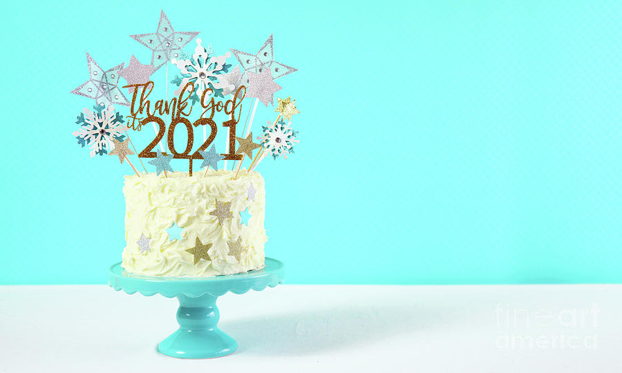 Happy New Years Eve cake with Thank God Its 2021 cake topper decoration. #3 Photograph by Milleflore Images