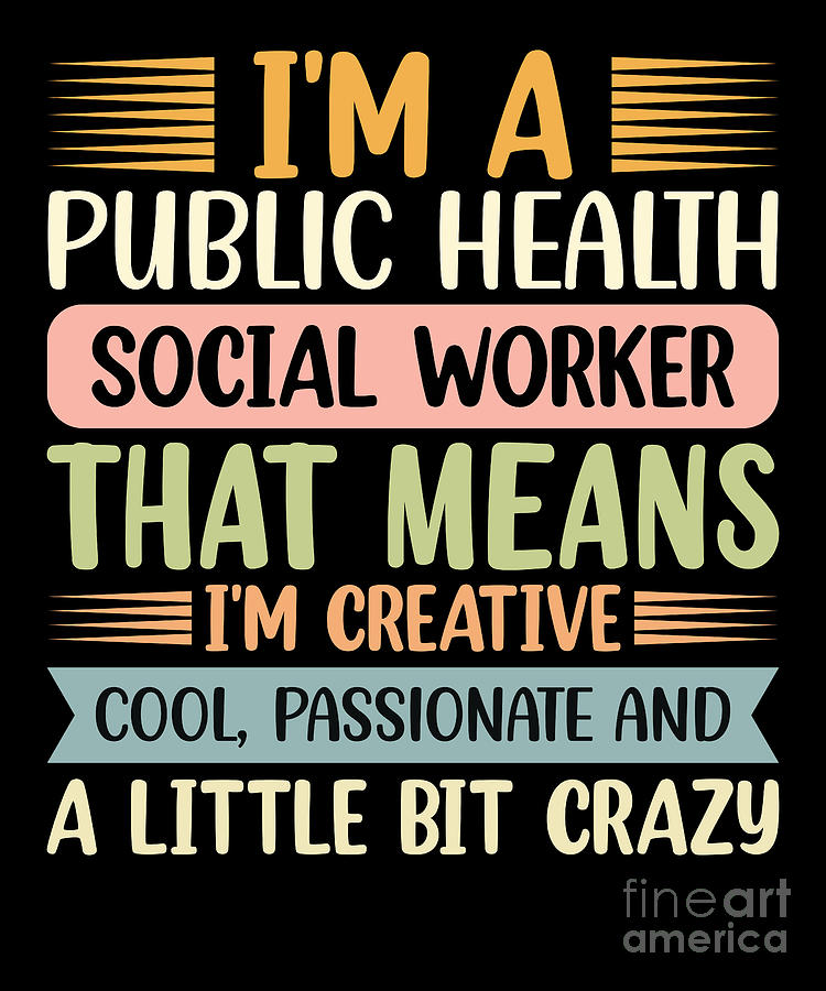 i-am-a-public-health-social-worker-digital-art-by-tenshirt-fine-art