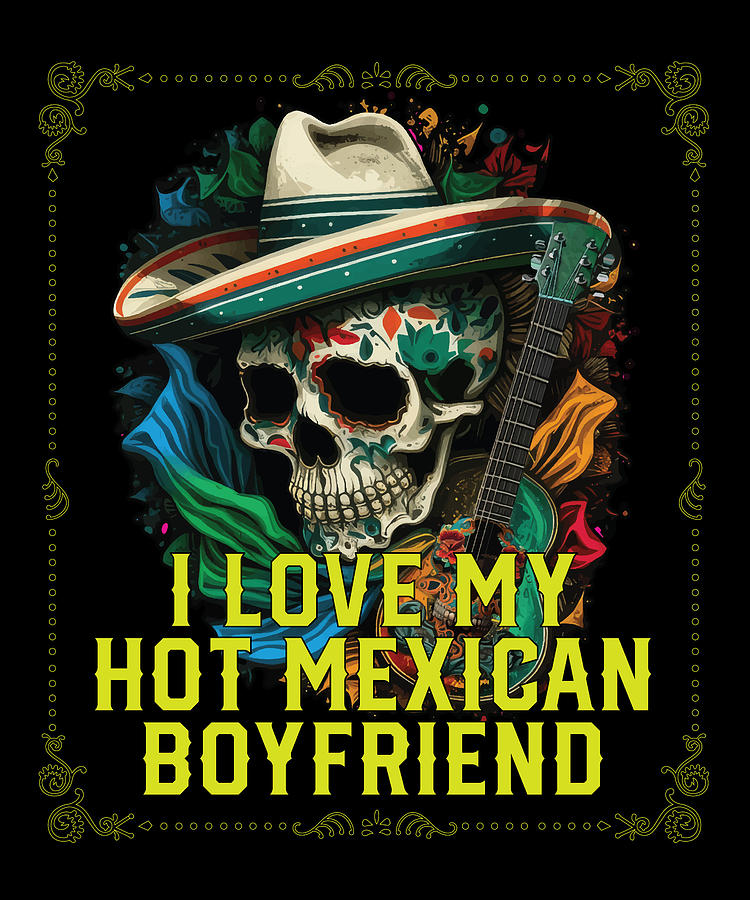 i-love-my-hot-mexican-boyfriend-mexico-pride-country-digital-art-by