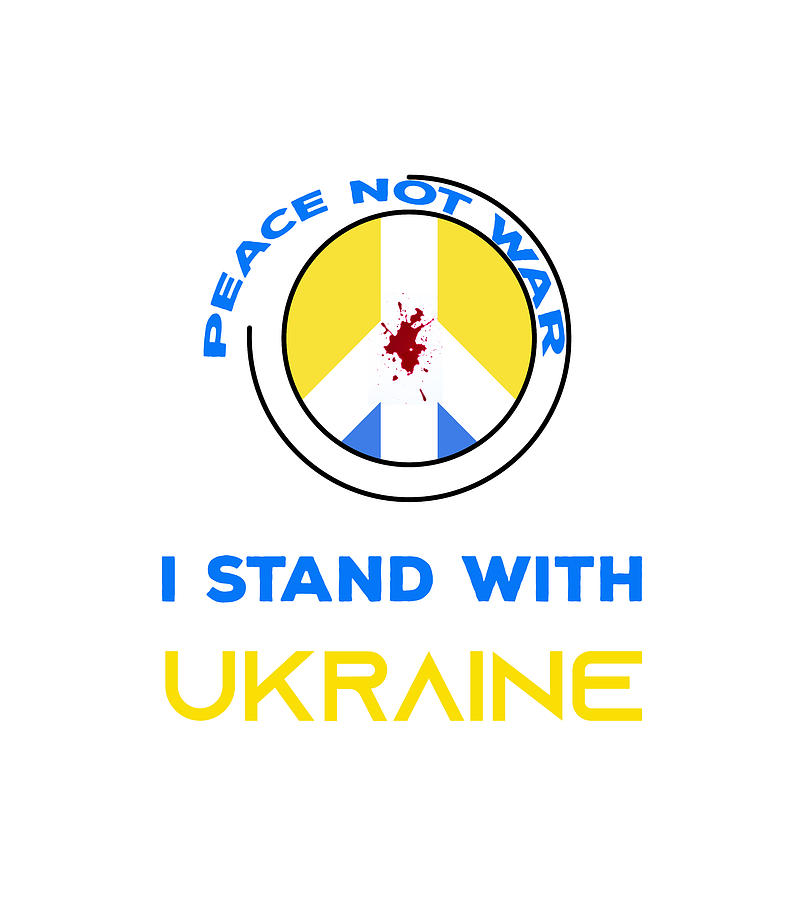I Stand With Ukraine, Peace not War #3 Digital Art by Celestial Images