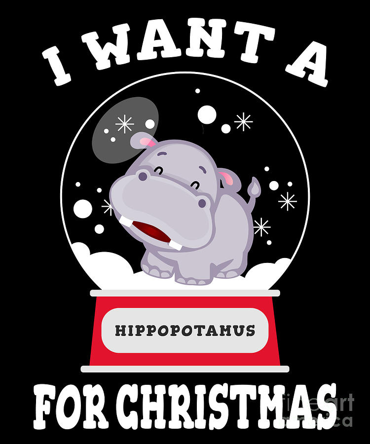 I Want A Hippopotamus For Christmas Xmas Hippo Digital Art By Alessandra Roth Fine Art America 