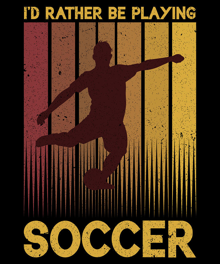 Soccer Digital Art - Id Rather Be Playing Soccer #3 by Toms Tee Store