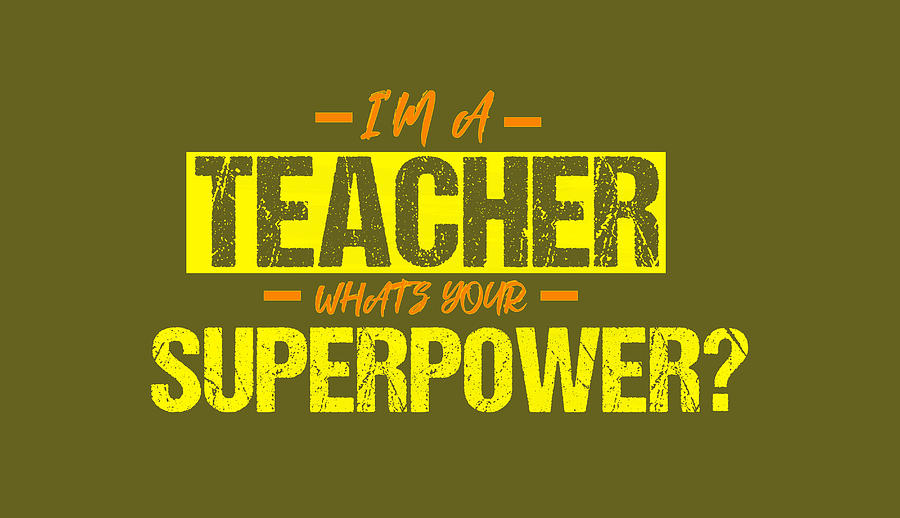 I'm a Teacher What's Your Superpower, art teacher, funny quotes ...